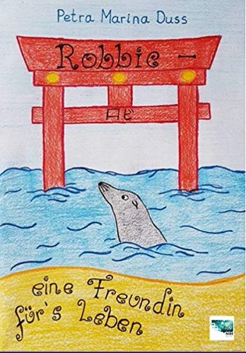 Kinderhilfswerk ICH e.V. empfiehlt Kinderbuch „Robbie – eine Freundin fürs Leben“ von Petra Marina Duss